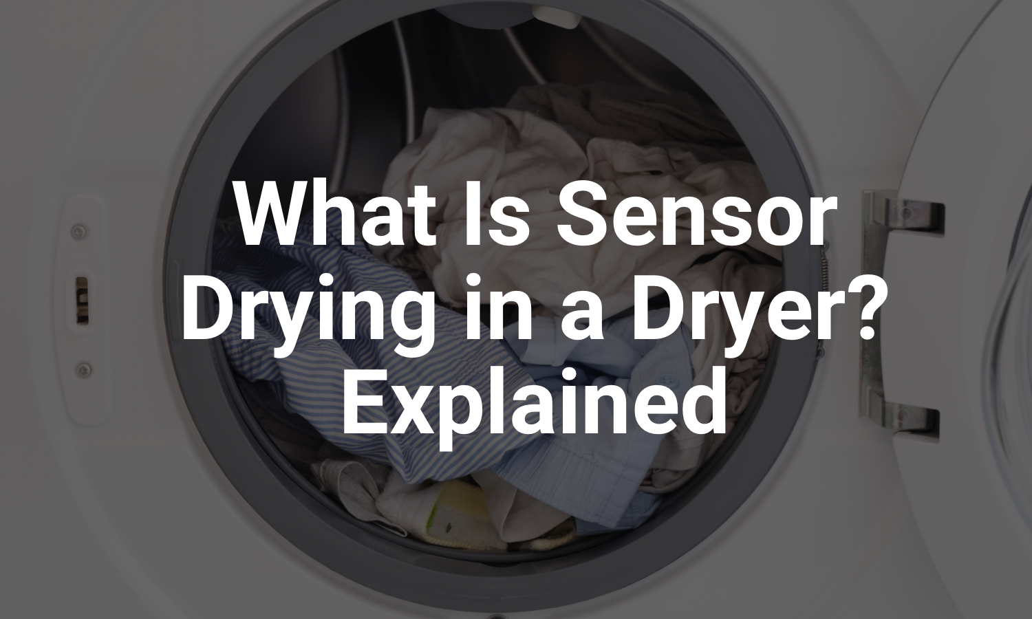 What Is Sensor Drying in a Dryer? Explained