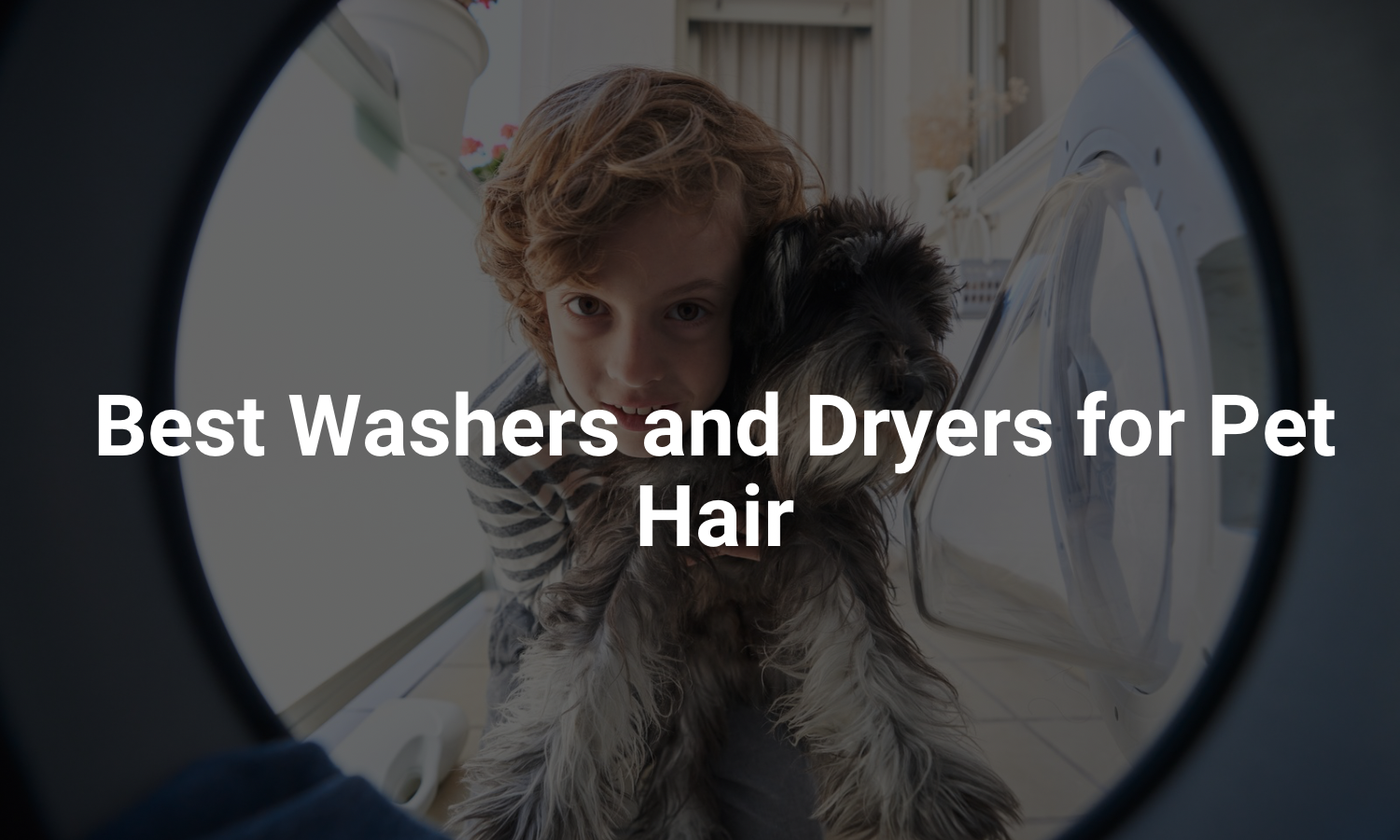 Best Washers and Dryers for Pet Hair