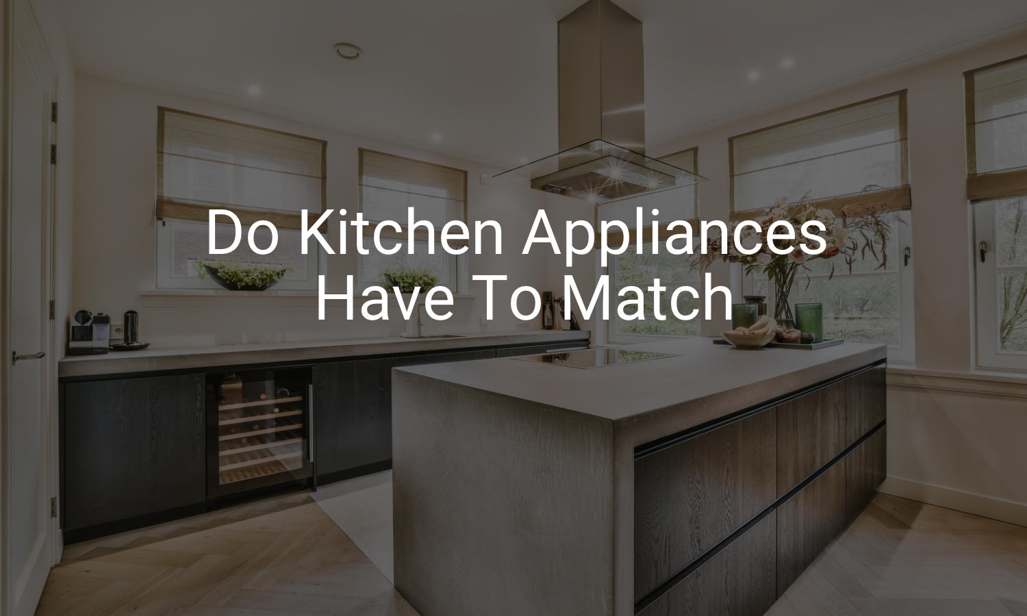 Do Kitchen Appliances Have To Match
