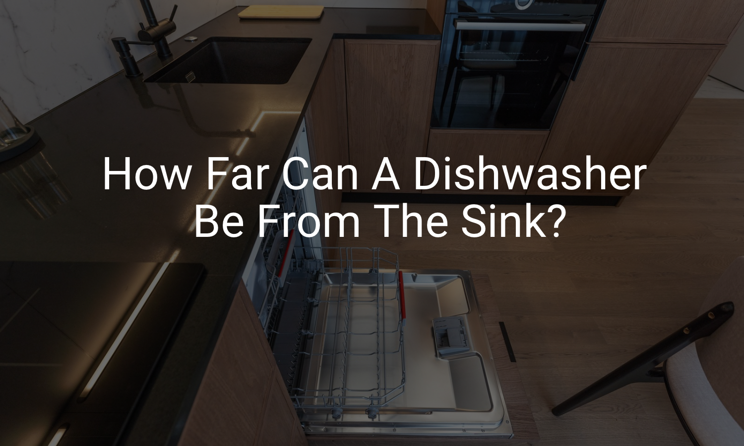 How Far Can A Dishwasher Be From The Sink?